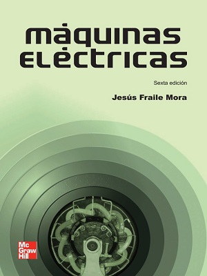 Maquinas electricas - Jesus Fraile Mora - Sexta Edicion
